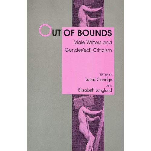 Out Of Bounds Male Writers And Gender (Ed) Cr...