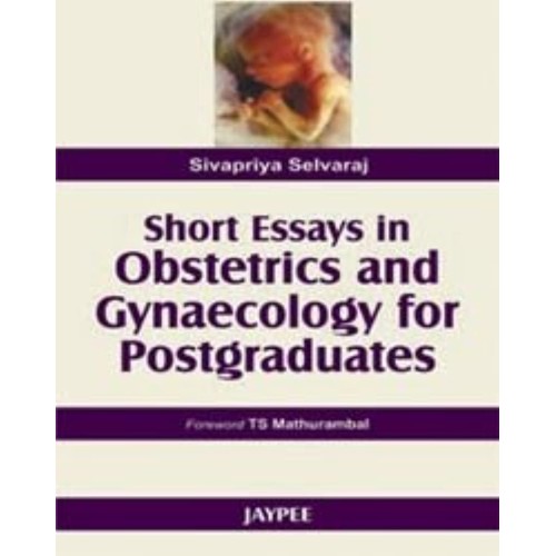 SHORT ESSAYS IN OBSTERICS & GYNAECOLOGY FOR P...