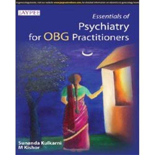 ESSENTIALS OF PSYCHIATRY FOR OBG PRACTITIONERS