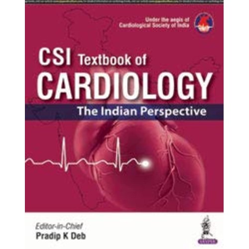 CSI TEXTBOOK OF CARDIOLOGY:THE INDIAN PERSPEC...