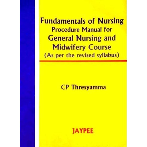 FUNDAMENTALS OF NURSING PROCEDURE MANUAL FOR GEN. NURS.& MIDWIFERY COURSE (REV.SYLLABUS)