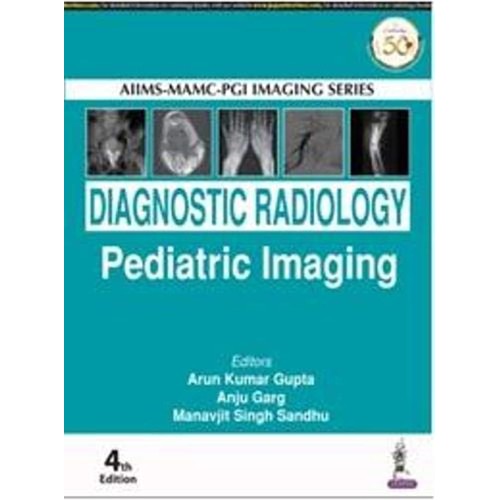 DIAGNOSTIC RADIOLOGY PEDIATRIC IMAGING ( AIIMS-MAMC-PCI IMAGING SERIES)