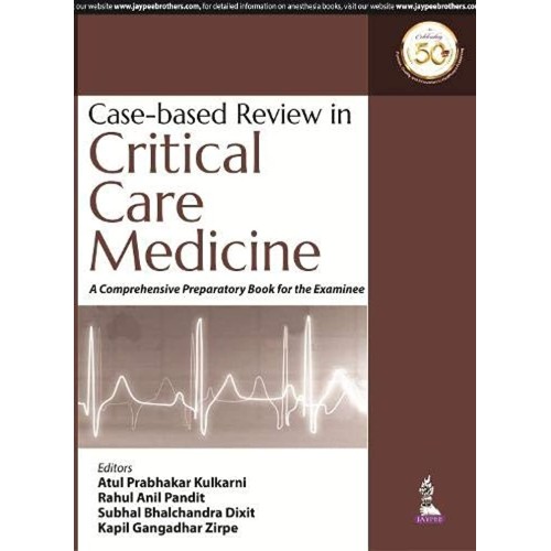 CASE-BASED REVIEW IN CRITICAL CARE MEDICINE: A COMPREHENSIVE PREPARATORY BOOK FOR THE EXAMINEE