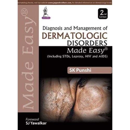 DIAGNOSIS AND MANAGEMENT OF DERMATOLOGIC DISORDERS MADE EASY (INCLUDING STDS, LEPROSY, HIV AND AIDS)