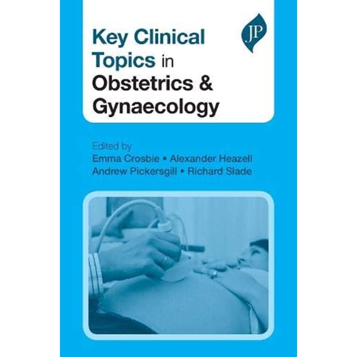 KEY CLINICAL TOPICS IN OBSTETRICS AND GYNAECOLOGY