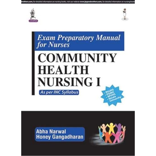 EXAM PREPARATORY MANUAL FOR NURSES COMMUNITY HEALTH NURSING I:AS PER INC SYLLABUS