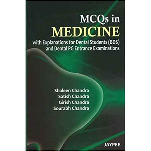 MCQS IN MEDICINE WITH EXPLANATIONS FOR DENTAL STUDENTS(BDS) AND DENTAL PG ENTRANCE EXAMINATIONS