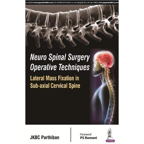 NEURO SPINAL SURGERY OPERATIVE TECHNIQUES:LATERAL MASS FIXATION IN SUB-AXIAL CERVICAL SPINE