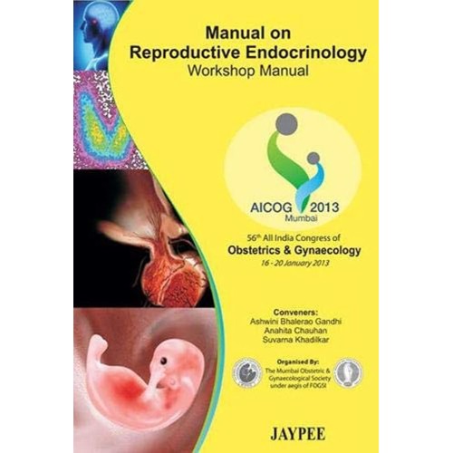 MANUAL ON REPRODUCTIVE ENDOCRINOLOGY WORKSHOP MANUAL AICOG 2013