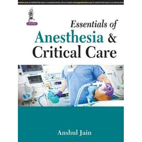 ESSENTIALS OF ANESTHESIA & CRITICAL CARE