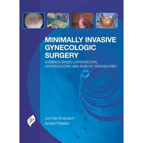 MINIMALLY INVASIVE GYNECOLOGIC SURGERY EVIDENCE-BASED LAP.HYSTER. AND ROBOTIC PROCEDURES