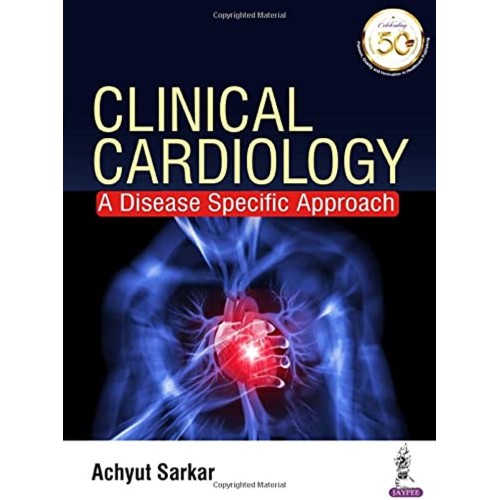 CLINICAL CARDIOLOGY: A DISEASE SPECIFIC APPROACH