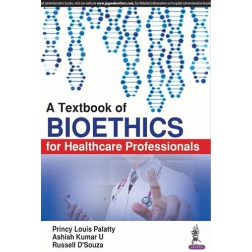 A TEXTBOOK OF BIOETHICS FOR HEALTHCARE PROFES...