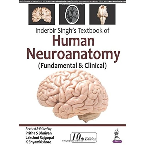 INDERBIR SINGH'S TEXTBOOK OF HUMAN NEUROANATOMY (FUNDAMENTAL & CLINICAL)