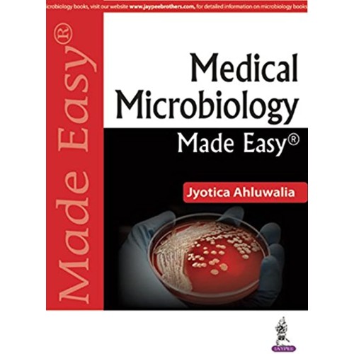 MEDICAL MICROBIOLOGY MADE EASY