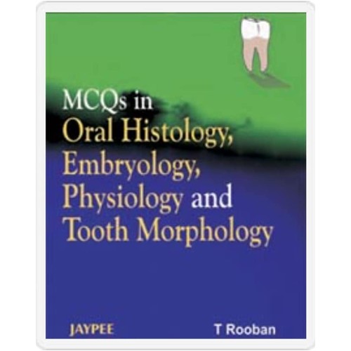 MCQS IN ORAL HISTOLOGY, EMBRYOLOGY, PHYSIOLOG...