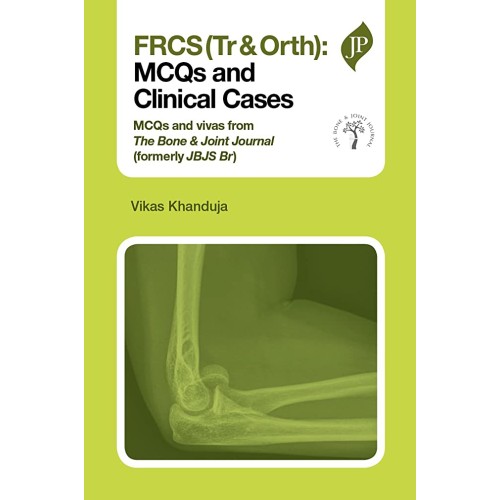 FRCS (TR & ORTH):MCQS AND CLINICAL CASES MCQS AND VIVAS FROM THE BONE & JOINT JOURNAL(FORMERLY JBJS)