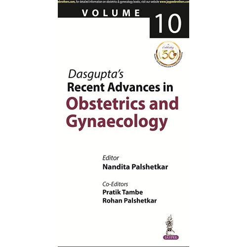 DASGUPTA’S RECENT ADVANCES IN OBSTETRICS AND GYNAECOLOGY (VOLUME 10)