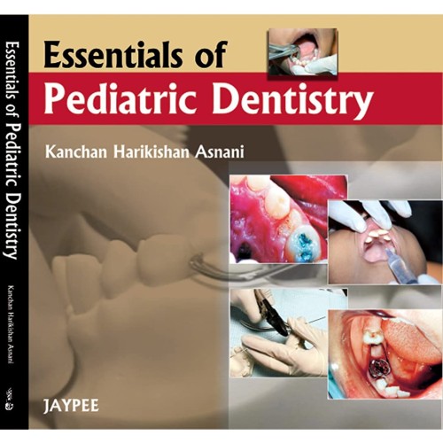 ESSENTIALS OF PEDIATRIC DENTISTRY