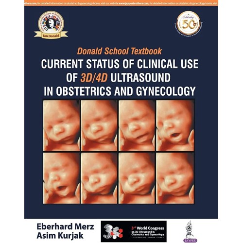 DONALD SCHOOL TEXTBOOK CURRENT STATUS OF CLINICAL USE OF 3D/4D ULTRASOUND IN OBSTETRICS AND GYN.