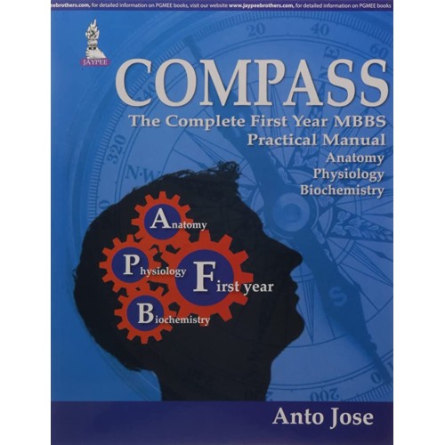 COMPASS:THE COMPLETE FIRST YEAR MBBS PRACTICAL MANUAL (ANATOMY,PHYSIOLOGY AND BIOCHEMISTRY)