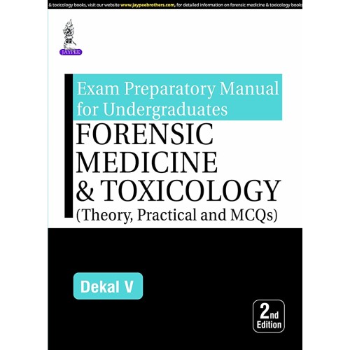 EXAM PREPARATORY MANUAL FOR UNDERGRADUATES FORENSIC MEDICINE & TOXICOLOGY(THEORY,PRACTICAL AND