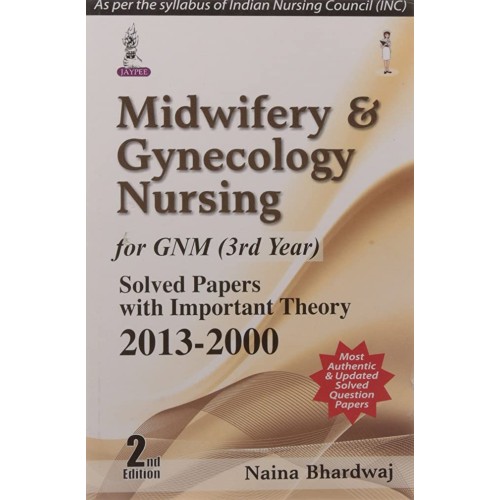 MIDWIFERY & GYNECOLOGY NURSING FOR GNM (3RD YEAR) SOLVED PAPERS WITH IMPORTANT THEORY 2013-200