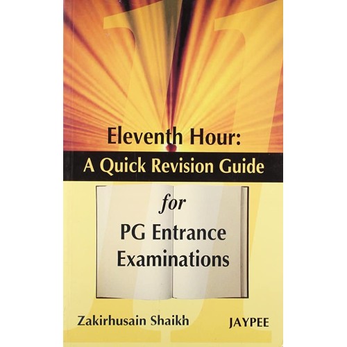 ELEVENTH HOUR A QUICK REVISION GUIDE FOR PG ENTRANCE EXAMINATIONS