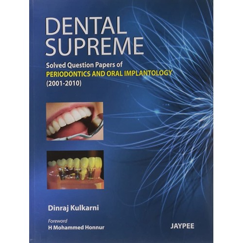 DENTAL SUPREME (SOLVED QUESTION PAPERS OF PERIODONTICS AND ORAL IMPLANTOLOGY(2001-2010)