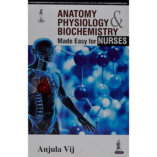 ANATOMY,PHYSIOLOGY & BIOCHEMISTRY MADE EASY FOR NURSES