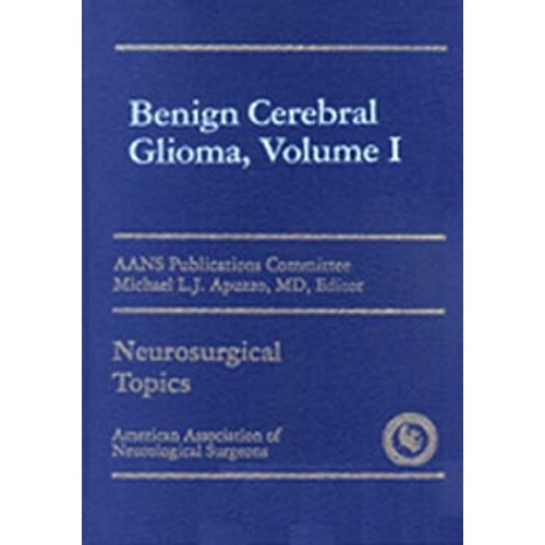 Benign Cerebral Gliomas Volume I