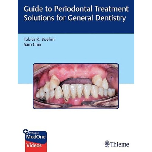 Guide to Periodontal Treatment Solutions for General Dentistry 1st Ed.