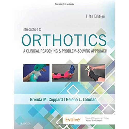 Introduction to Orthotics: A Clinical Reasoning and Problem-Solving Approach -5E