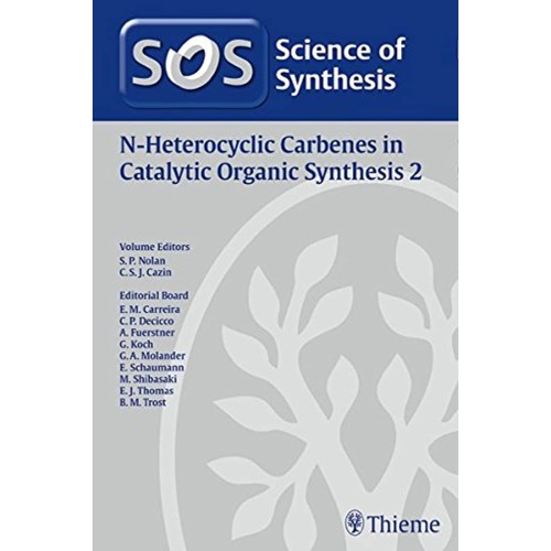 Science of Synthesis: N-Heterocyclic Carbenes in Catalytic Organic Synthesis Vol. 2 1st Ed