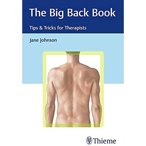 The Big Back Book: Tips & Tricks for Therapists 1st Ed.