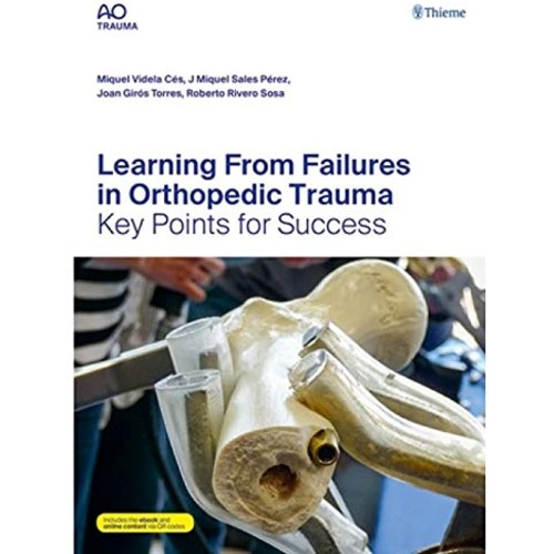 AO Trauma Learning From Failures in Orthopedic Trauma 1st Ed. Indian Reprint