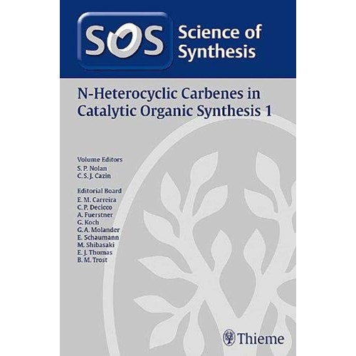 Science of Synthesis: N-Heterocyclic Carbenes in Catalytic Organic Synthesis Vol. 1 1st Ed