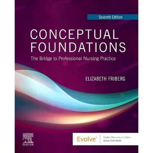 Conceptual Foundations: The Bridge to Professional Nursing Practice -7E