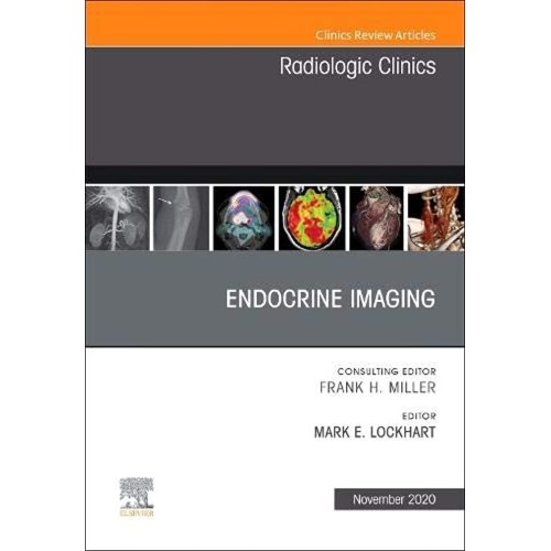 Endocrine Imaging , An Issue of Radiologic Clinics of North America-1E