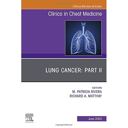 Lung Cancer Part II An Issue of Clinics in Chest Medicine-1E