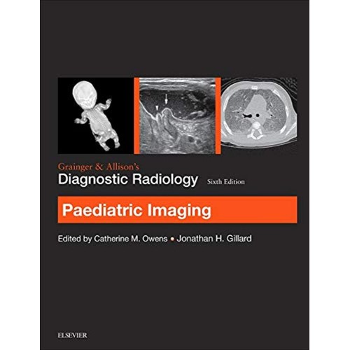 Grainger & Allison’s Diagnostic Radiology: Paediatric Imaging