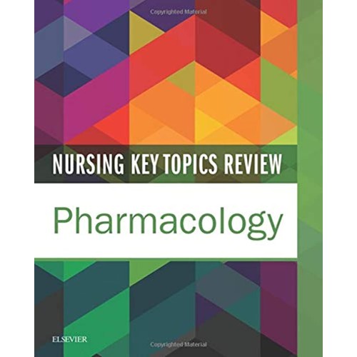 Nursing Key Topics Review: Pharmacology -1E