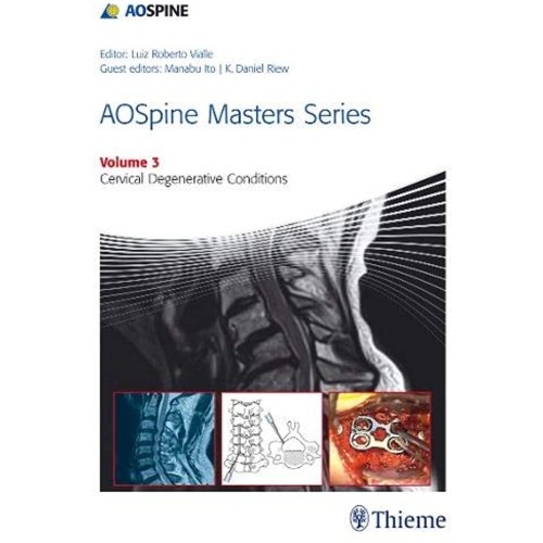 AOSpine Masters Series Volume 3: Cervical Degenerative Conditions