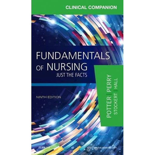 Clinical Companion for Fundamentals of Nursing: Just the Facts - 9E