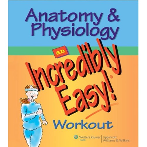 Anatomy & Physiology an Incred Easy Workout