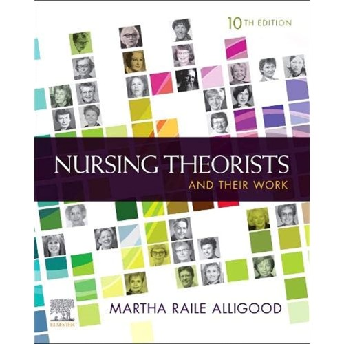 Nursing Theorists and Their Work-10E