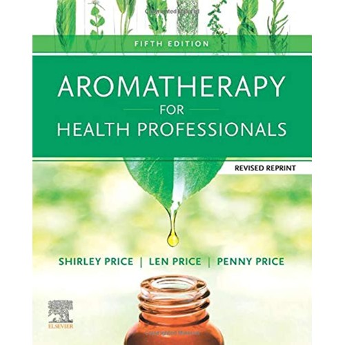 Aromatherapy for Health Professionals Revised Reprint-5E