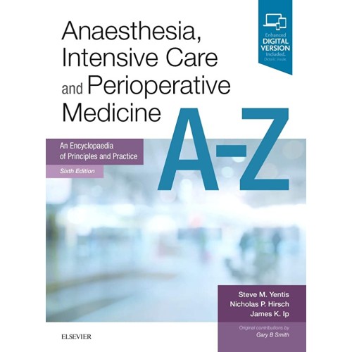 Anaesthesia, Intensive Care and Perioperative Medicine A-Z:An Encyclopaedia of Principles and Practice -6E