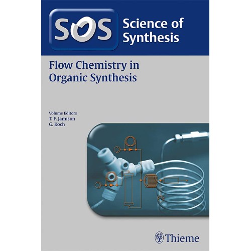 Science of Synthesis: Flow Chemistry in Organic Synthesis 1st Edition