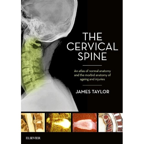 The Cervical Spine: An atlas of normal anatomy and the morbid anatomy of ageing and injuries -1E